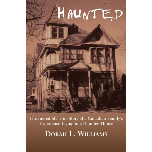 Haunted: The Incredible True Story of a Canadian Family's Experience Living in a Haunted House - Paperback | Books | Wiccan Center