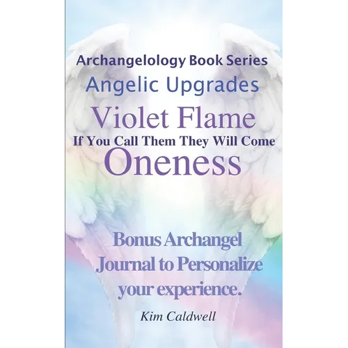 Archangelology, Violet Flame, Oneness: If You Call Them They Will Come - Paperback | Books | Wiccan Center