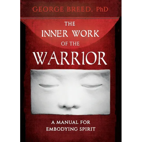 The Inner Work of the Warrior: A Manual for Embodying Spirit - Paperback | Books | Wiccan Center