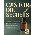 Castor Oil Secrets: Natural Remedies and Recipes to Boost Hair Growth, Rejuvenate Skin, Relieve Pain & Achieve Full-Body Holistic Wellness - Paperback | Books | Wiccan Center