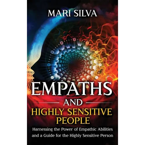 Empaths and Highly Sensitive People: Harnessing the Power of Empathic Abilities and a Guide for the Highly Sensitive Person - Hardcover | Books | Wiccan Center