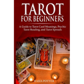 Tarot for Beginners: A Guide to Tarot Card Meanings, Psychic Tarot Reading, and Tarot Spreads - Paperback | Books | Wiccan Center