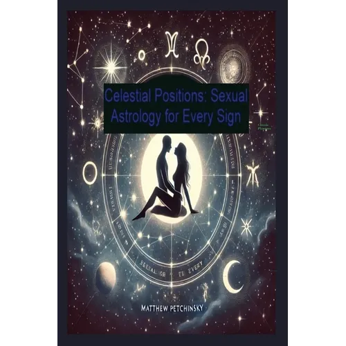 Celestial Positions: Sexual Astrology for Every Sign - Paperback | Books | Wiccan Center