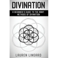 Divination: A Beginner's Guide to the Many Methods of Divination - Paperback | Books | Wiccan Center