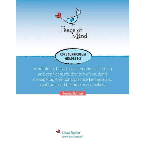 Peace of Mind Core Curriculum for Grades 1 and 2: Mindfulness-Based Social Emotional Learning and Conflict Resolution to Help Students Manage Big Emot - Paperback | Books | Wiccan Center