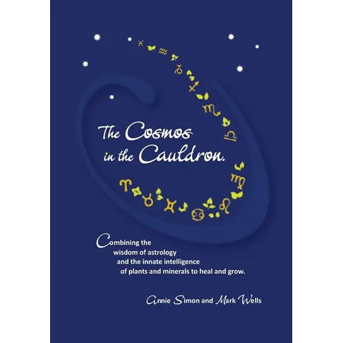 The Cosmos in the Cauldron: Combining the wisdom of astrology and the innate intelligence of plants and minerals to heal and grow - Paperback | Books | Wiccan Center