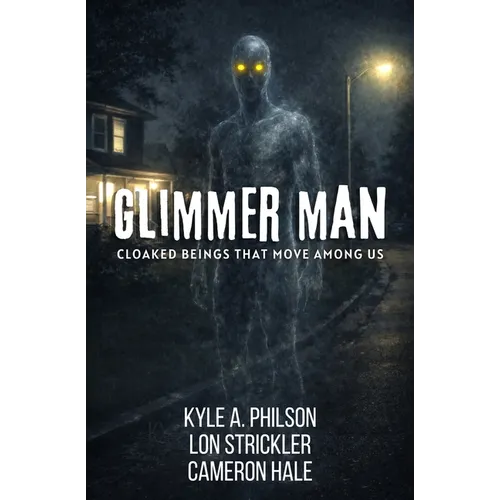 Glimmer Man: Cloaked Beings That Move Among Us - Paperback | Books | Wiccan Center