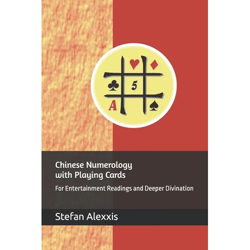 Chinese Numerology with Playing Cards: For Entertainment Readings and Deeper Divination - Paperback | Books | Wiccan Center