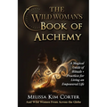 The Wild Woman's Book of Alchemy: A Magical Guide of Rituals + Practices for Living an Empowered Life - Paperback | Books | Wiccan Center