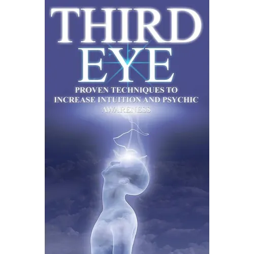 Third Eye: Proven Techniques to Increase Intuition and Psychic Awareness - Paperback | Books | Wiccan Center