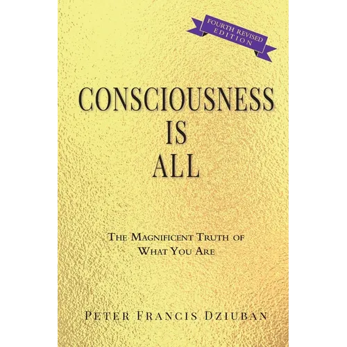 Consciousness Is All: The Magnificent Truth of What You Are - Paperback | Books | Wiccan Center