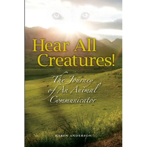 Hear All Creatures: The Journey of an Animal Communicator - Paperback | Books | Wiccan Center