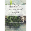Appalachian Granny Witch Magick: Magick and Musings of an Appalachian Mountain Witch - Paperback | Books | Wiccan Center