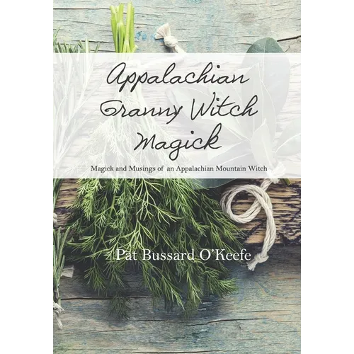Appalachian Granny Witch Magick: Magick and Musings of an Appalachian Mountain Witch - Paperback | Books | Wiccan Center