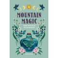 Mountain Magic: Explore the Secrets of Old Time Witchcraft - Hardcover | Books | Wiccan Center