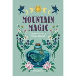 Mountain Magic: Explore the Secrets of Old Time Witchcraft - Hardcover | Books | Wiccan Center