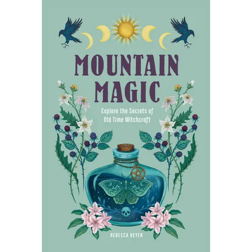 Mountain Magic: Explore the Secrets of Old Time Witchcraft - Hardcover | Books | Wiccan Center