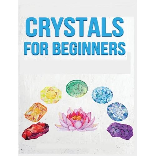 Crystals for Beginners: A Definitive Guide to Crystals and Their Healing Properties - Hardcover | Books | Wiccan Center