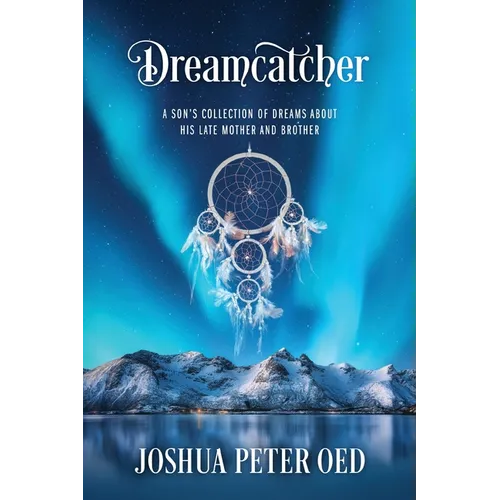 Dreamcatcher: A Son's Collection of Dreams About His Late Mother and Brother - Paperback | Books | Wiccan Center