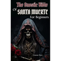 The Gnostic Bible Of Santa Muerte For Beginners - Paperback