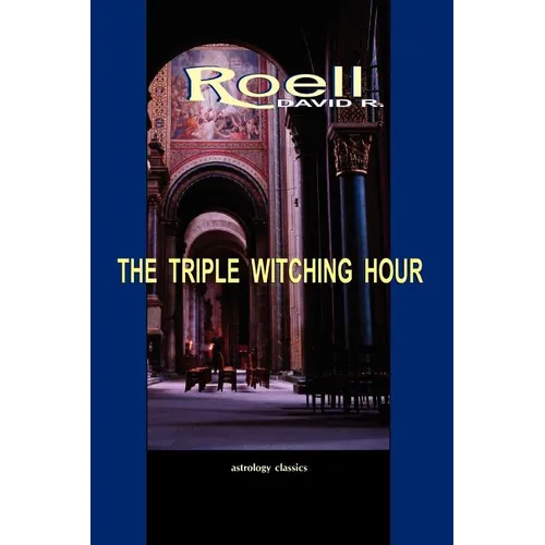 The Triple Witching Hour: The Third Book of Astrological Essays - Paperback | Books | Wiccan Center