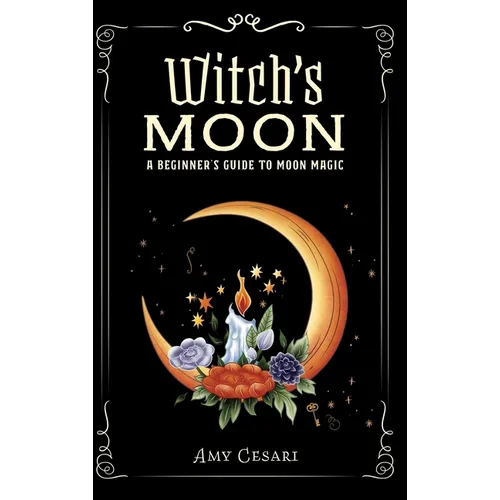 Witch's Moon: A Beginner's Guide to Moon Magic - Hardcover | Books | Wiccan Center