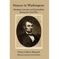 Seances in Washington: Abraham Lincoln and Spiritualism During the Civil War - Paperback | Books | Wiccan Center