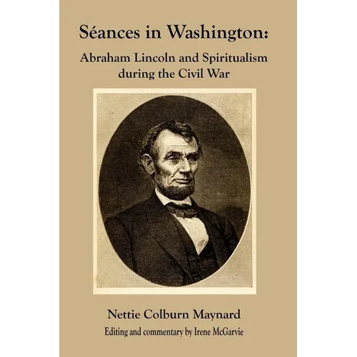Seances in Washington: Abraham Lincoln and Spiritualism During the Civil War - Paperback | Books | Wiccan Center