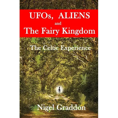 UFOs, Aliens and The Fairy Kingdom: The Celtic Experience - Paperback | Books | Wiccan Center