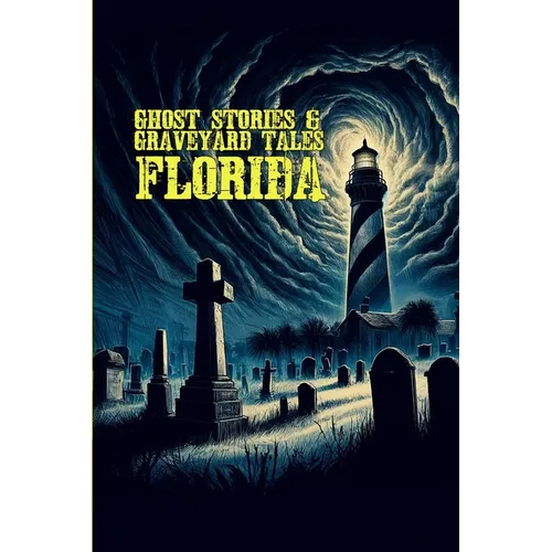 Ghost Stories & Graveyard Tales: Florida - Paperback | Books | Wiccan Center