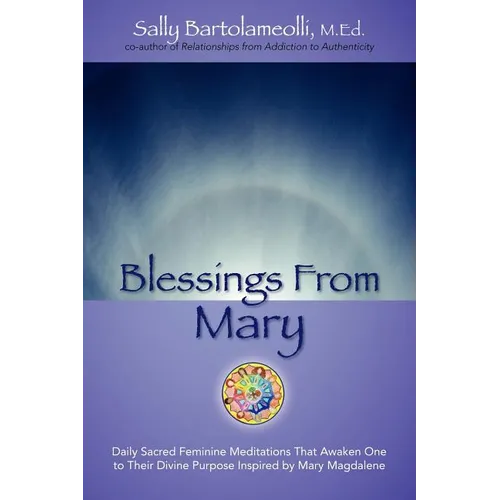 Blessings From Mary: Daily Sacred Feminine Meditations That Awaken One to Their Divine Purpose Inspired by Mary Magdalene - Paperback | Books | Wiccan Center