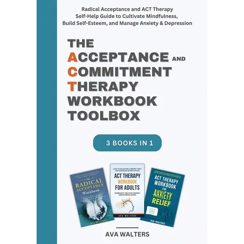 The Acceptance and Commitment Therapy Workbook Toolbox: Radical Acceptance and ACT Therapy Self-Help Guide to Cultivate Mindfulness, Build Self-Esteem - Paperback | Books | Wiccan Center