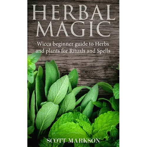 Herbal Magic: Wicca Beginner guide to Herbs and plants for Rituals and Spells - Paperback | Books | Wiccan Center