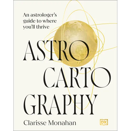 Astrocartography: An Astrologer's Guide to Where You'll Thrive - Hardcover | Books | Wiccan Center