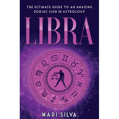 Libra: The Ultimate Guide to an Amazing Zodiac Sign in Astrology - Paperback | Books | Wiccan Center
