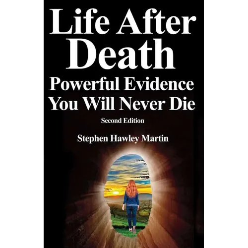 Life After Death, Powerful Evidence You Will Never Die: Second Edition - Paperback | Books | Wiccan Center