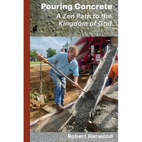 Pouring Concrete: A Zen Path to the Kingdom of God - Expanded Edition - Paperback | Books | Wiccan Center
