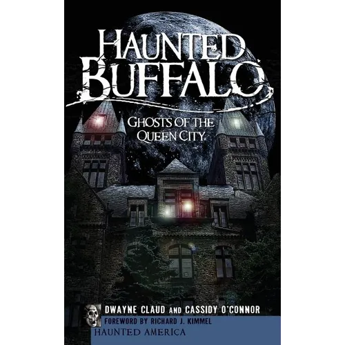 Haunted Buffalo: Ghosts of the Queen City - Hardcover | Books | Wiccan Center