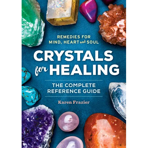 Crystals for Healing: The Complete Reference Guide with Over 200 Remedies for Mind, Heart & Soul - Paperback | Books | Wiccan Center