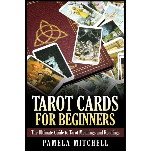 Tarot Cards for Beginners: The Ultimate Guide to Tarot Meanings and Readings - Paperback | Books | Wiccan Center