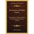 Ten Services Of Public Prayer: With Special Collects, Prayers, And Occasional Services (1879) - Paperback | Books | Wiccan Center