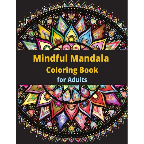 Mindful Mandala Coloring Book: for Adults - Paperback