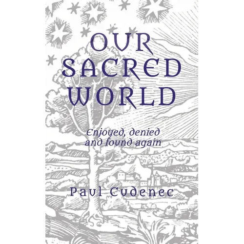 Our Sacred World: Enjoyed, denied and found again - Paperback | Books | Wiccan Center