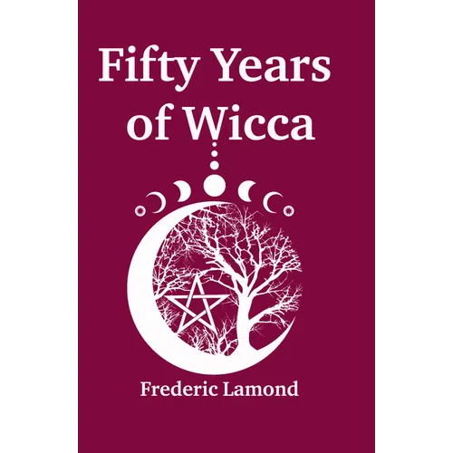 Fifty Years of Wicca - Paperback | Books | Wiccan Center