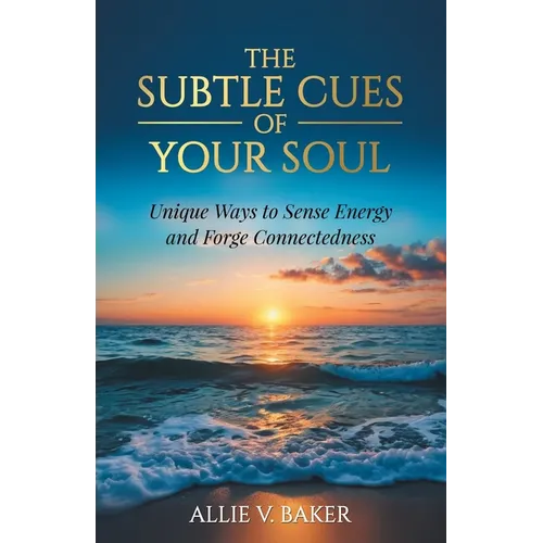 The Subtle Cues of Your Soul: Recognize Your Unique Ways to Sense Energy and Forge Connectedness - Paperback | Books | Wiccan Center