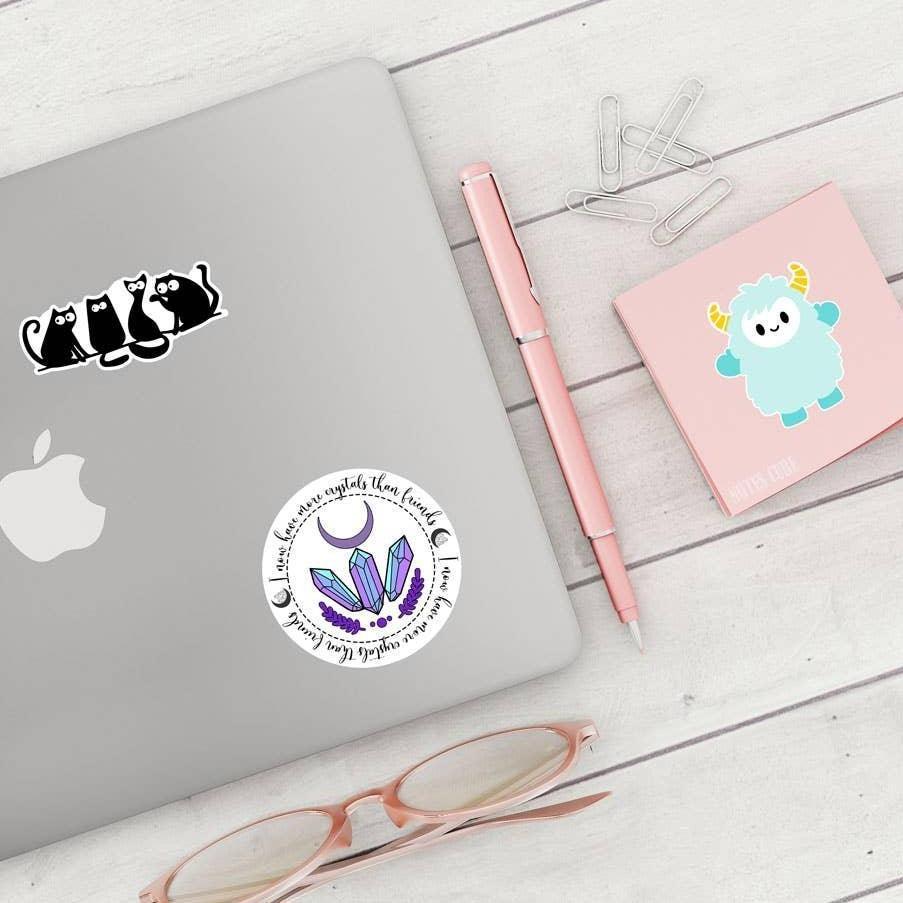 I Have More Crystals Than Friends Vinyl Sticker