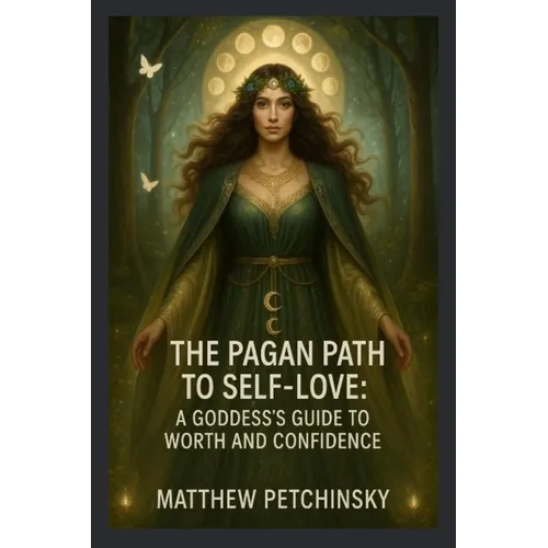 The Pagan Path to Self-Love: A Goddess's Guide to Worth and Confidence - Paperback | Books | Wiccan Center