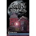 Haunted Manitou Springs - Hardcover | Books | Wiccan Center
