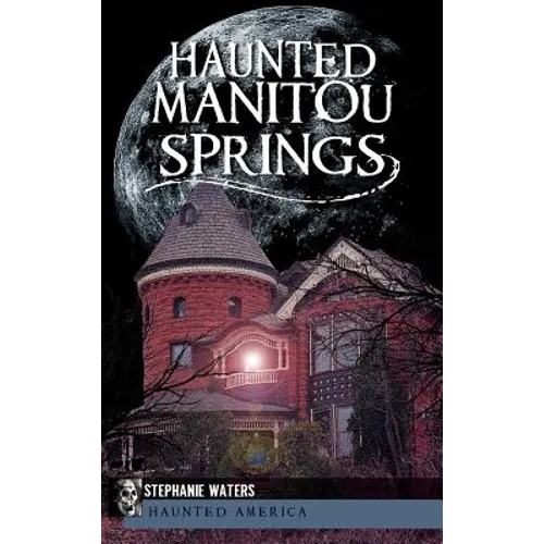 Haunted Manitou Springs - Hardcover | Books | Wiccan Center