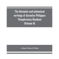The Hermetic and alchemical writings of Aureolus Philippus Theophrastus Bombast, of Hohenheim, called Paracelsus the Great (Volume II) Hermetic Medici - Paperback | Books | Wiccan Center